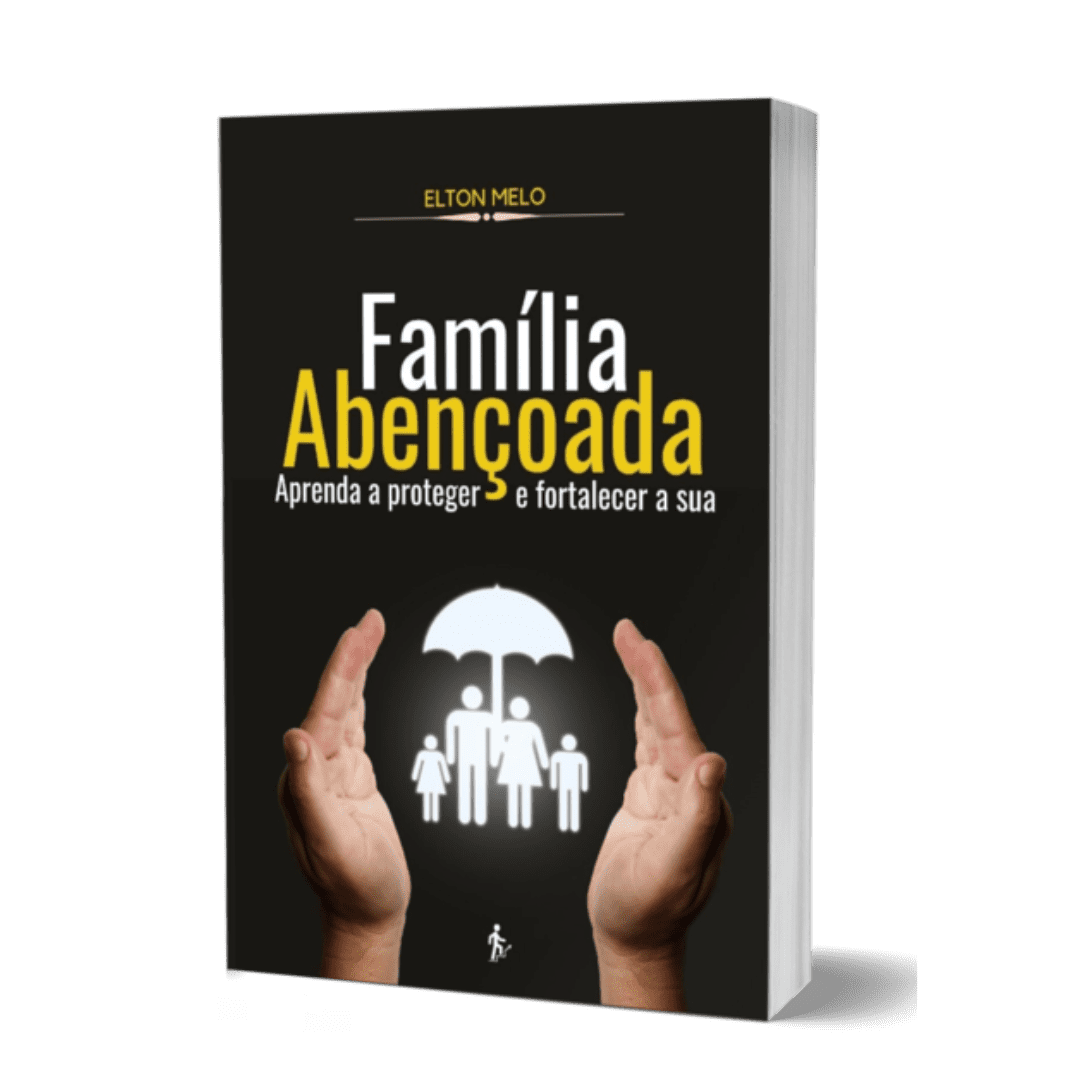 Família abençoada: aprenda  proteger e fortalecer a sua